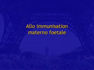 Allo immunisation materno foetale