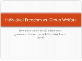 Individual Freedom vs. Group Welfare