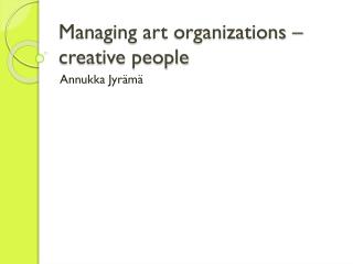 Managing art organizations – creative people
