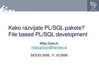 Kako razvijate PL/SQL pakete? File based PL/SQL development