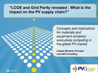 “LCOE and Grid Parity revealed : What is the impact on the PV supply chain?”