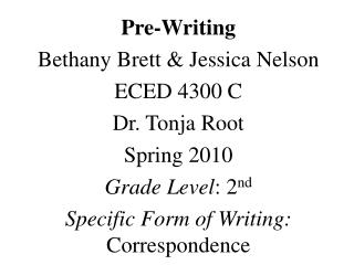 Pre-Writing Bethany Brett &amp; Jessica Nelson ECED 4300 C Dr. Tonja Root Spring 2010