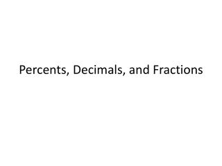 Percents, Decimals, and Fractions