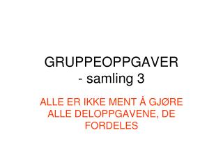 GRUPPEOPPGAVER - samling 3