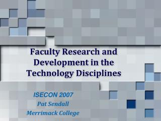 Faculty Research and Development in the Technology Disciplines