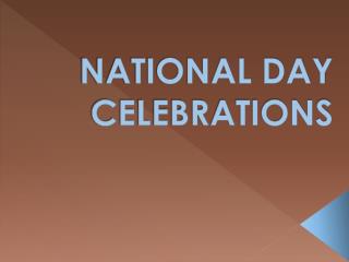NATIONAL DAY CELEBRATIONS
