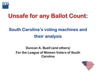 Unsafe for any Ballot Count: South Carolina ’ s voting machines and their analysis