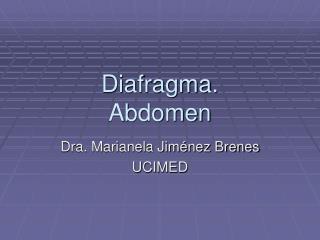 Diafragma. Abdomen