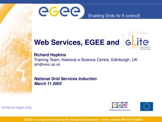 EGEE is a project co-funded by the European Commission under contract INFSO-RI-508833