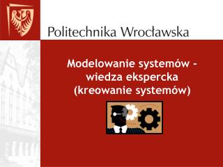 Modelowanie systemów - wiedza ekspercka (kreowanie systemów)