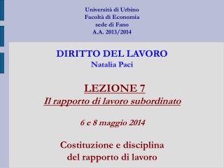 LEZIONE 7 Il rapporto di lavoro subordinato 6 e 8 maggio 2014 Costituzione e disciplina