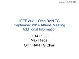 IEEE 802.1 OmniRAN TG September 2014 Athens Meeting Additional Information