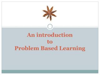 An introduction to Problem Based Learning