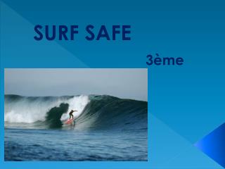 SURF SAFE 3ème