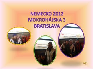 Nemecko 2012 Mokrohájska 3 bratislava