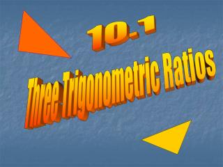 Three Trigonometric Ratios
