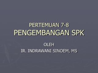 PERTEMUAN 7-8 PENGEMBANGAN SPK