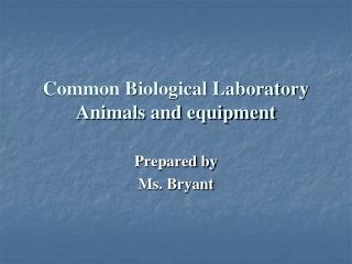 Common Biological Laboratory Animals and equipment