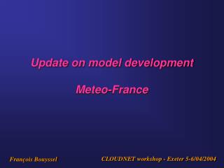 Update on model development Meteo-France