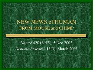 NEW NEWS of HUMAN FROM MOUSE and CHIMP