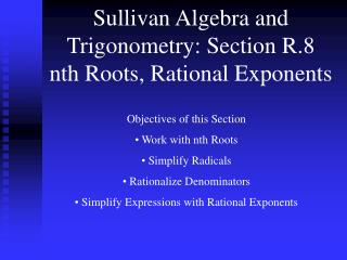 Sullivan Algebra and Trigonometry: Section R.8 nth Roots, Rational Exponents