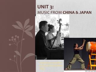 Unit 3: Music from China &amp; Japan
