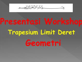 Presentasi Workshop Trapesium Limit Deret Geometri