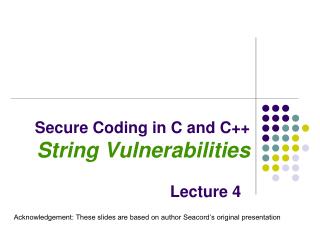 Secure Coding in C and C++ String Vulnerabilities