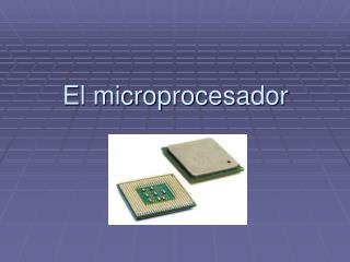 El microprocesador