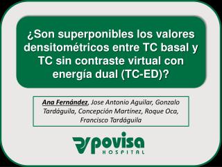 ¿Son superponibles los valores densitométricos entre TC basal y TC sin contraste virtual con energía dual (TC-ED)?
