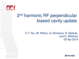 2 nd harmonic RF perpendicular biased cavity update