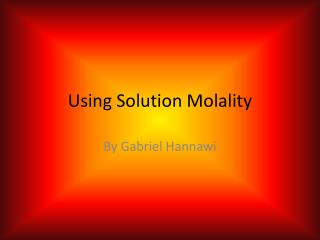 Using Solution Molality