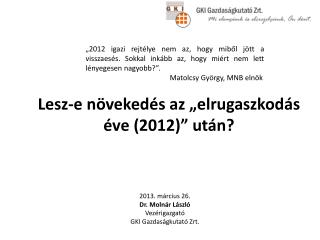 Lesz-e növekedés az „elrugaszkodás éve (2012)” után?