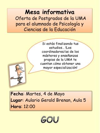 Fecha : Martes, 4 de Mayo Lugar : Aulario Gerald Brenan, Aula 5 Hora : 12:00