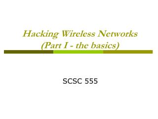 Hacking Wireless Networks (Part I - the basics)