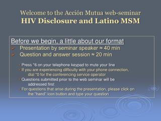 Welcome to the Acción Mutua web-seminar HIV Disclosure and Latino MSM