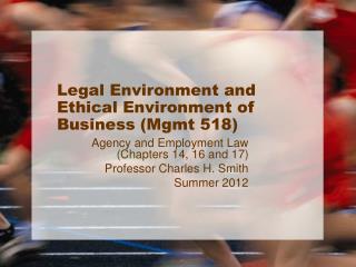 Legal Environment and Ethical Environment of Business (Mgmt 518)