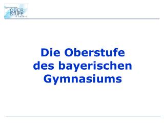 Die Oberstufe des bayerischen Gymnasiums