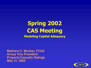 Spring 2002 CAS Meeting Modeling Capital Adequacy