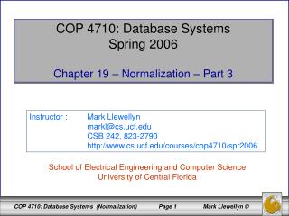 COP 4710: Database Systems Spring 2006 Chapter 19 – Normalization – Part 3