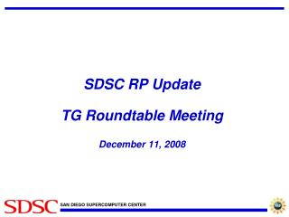 SDSC RP Update TG Roundtable Meeting December 11, 2008