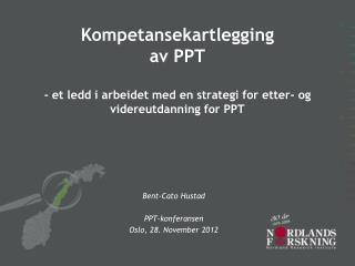 Bent-Cato Hustad PPT-konferansen Oslo, 28. November 2012