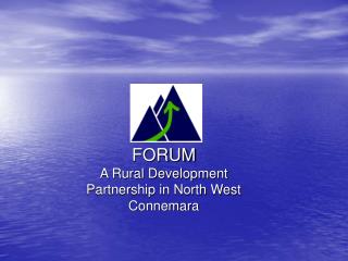 FORUM A Rural Development Partnership in North West Connemara