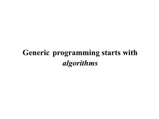 Generic programming starts with algorithms