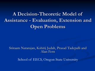 A Decision-Theoretic Model of Assistance - Evaluation, Extension and Open Problems