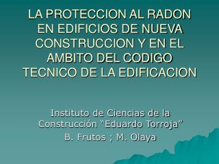 Instituto de Ciencias de la Construcción “Eduardo Torroja” B. Frutos ; M. Olaya