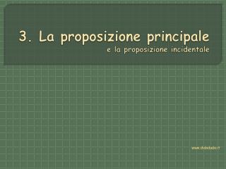 3. La proposizione principale e la proposizione incidentale