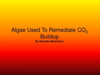 Algae Used To Remediate CO 2 Buildup By Nickolas Melanthiou