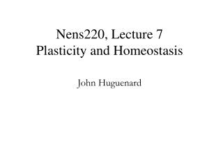 Nens220, Lecture 7 Plasticity and Homeostasis