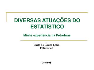 Carla de Souza Lôbo Estatística 28/03/08